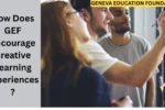 How Does GEF Encourage Creative Learning Experiences
