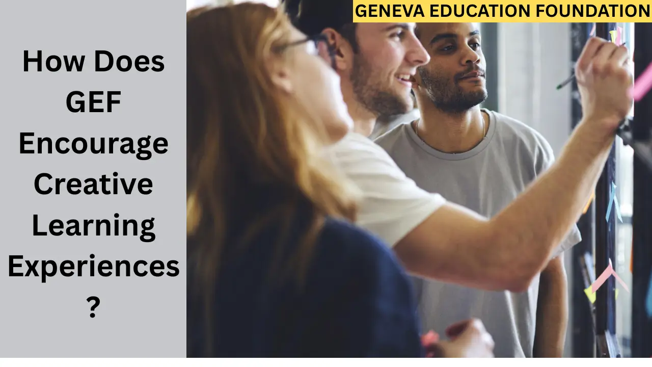 How Does GEF Encourage Creative Learning Experiences