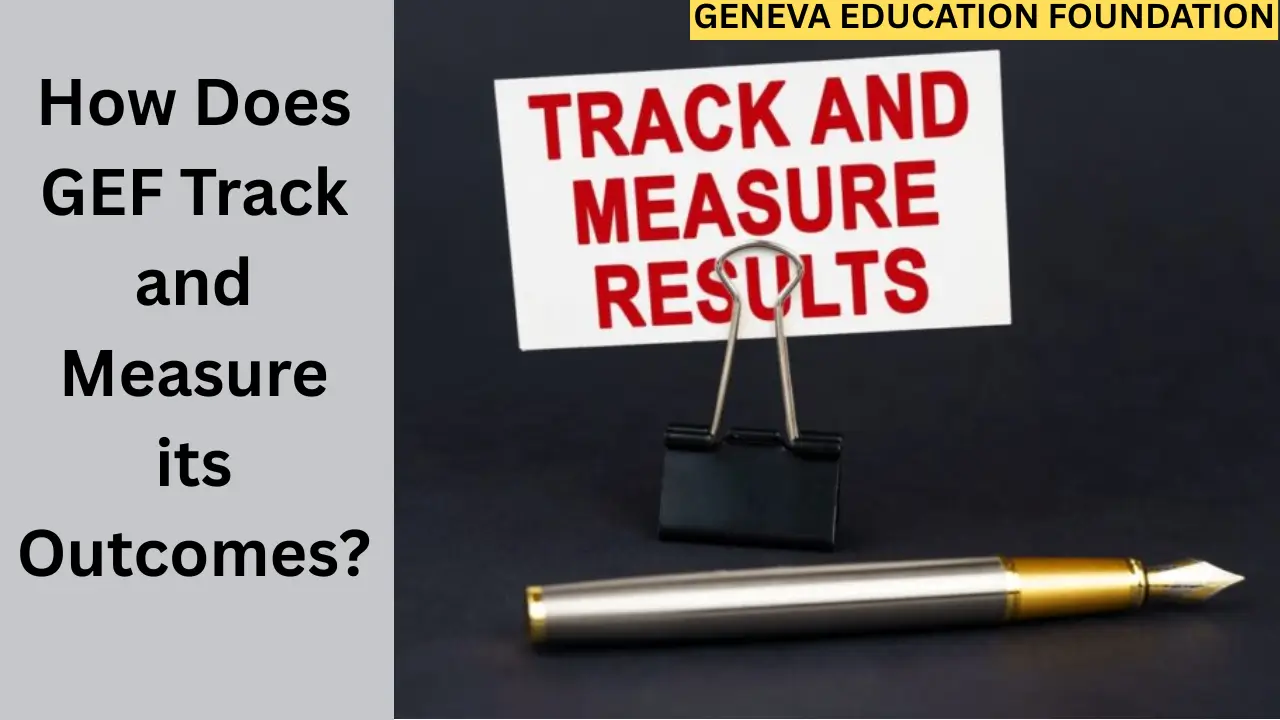 How Does GEF Track and Measure its Outcomes?