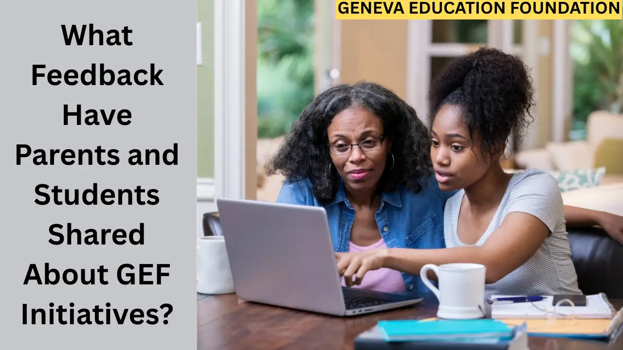 What Feedback Have Parents and Students Shared About GEF Initiatives?