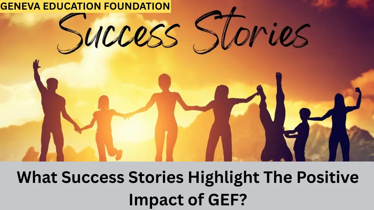 What Success Stories Highlight The Positive Impact of GEF